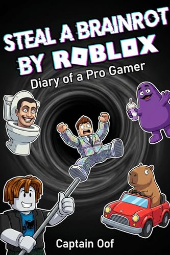 STEAL A BRAINROT BY ROBLOX : Diary of a Pro Gamer - An Unofficial Gaming Adventure for Kids Ages 8-12 (Kindle Edition)