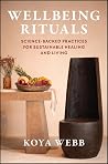 Wellbeing Rituals: Science-Backed Practices for Sustainable Healing and Living Wellbeing Rituals: Science-Backed Practices for Sustainable Healing and Living