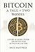 Bitcoin: A Tale of Two Monies: A Story of Money, Power, and Revolution Retold for Our Time