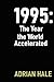 1995: The Year the World Ac...