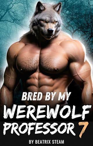 Bred by my Werewolf Professor 7: Spicy Monster Breeding and Pregnancy Romance Erotica Short Story (Kindle Edition)