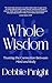 Whole Wisdom: Trusting the ...