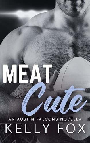 Meat Cute: An Austin Falcons Novella (Kindle Edition)
