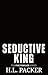 Seductive King