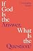 If God Is the Answer, What ...