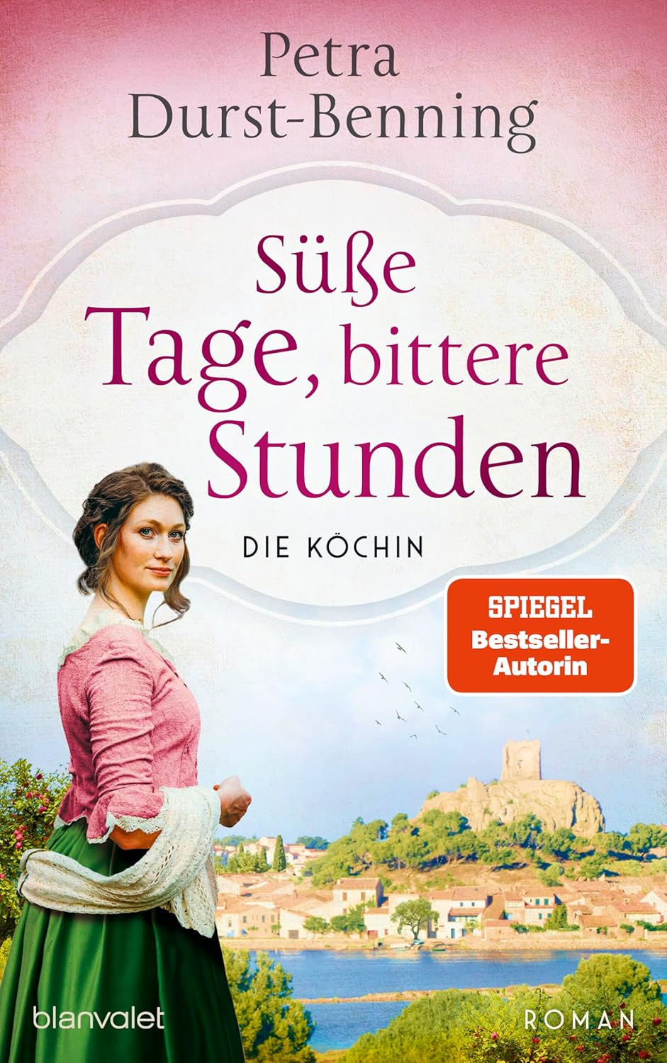 Süße Tage, bittere Stunden: Die Köchin (Die Köchinnen-Reihe, #3)
