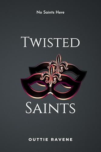 Twisted Saints: A Masked Stalker Dark Romance (No Saints Here)