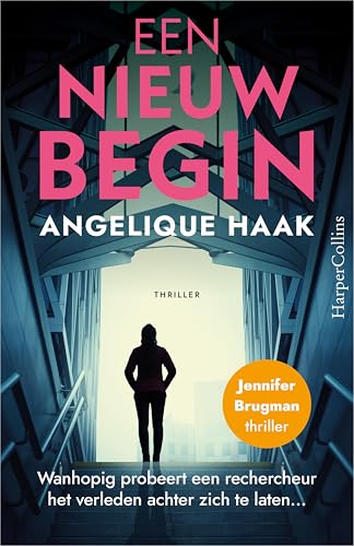 Een nieuw begin: Wanhopig probeert een rechercheur het verleden achter zich te laten... (Jennifer Brugman Book 1) (Dutch Edition)