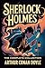 Sherlock Holmes by Arthur Conan Doyle Sherlock Holmes by Arthur Conan Doyle