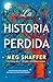 La historia perdida by Meg Shaffer