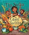 Tia Sofia and the Giant Tortilla by Felicia Cocotzin Ruiz