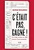 C'était pas gagné !: De l'é...