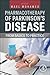 Pharmacological Foundations of Parkinson’s Disease: From Mechanisms to Clinical Practice