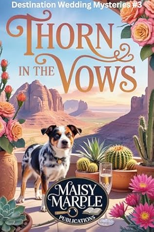 Thorn in the Vows: A Destination Wedding with Travel and Dog Cozy Mystery (Destination Wedding Cozy Mystery Series)