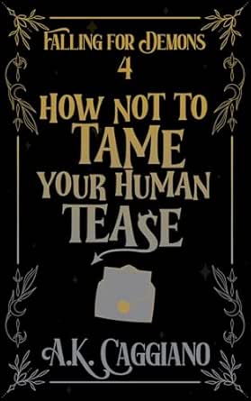 How Not to Tame Your Human Tease (Falling for Demons, #4)