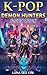 The K-Pop Demon Hunters: An...