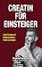 Creatin für Einsteiger: Dei...