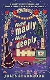 Not Madly Not Deeply: A Short Story of Loss, Healing, and the First Sparks of Love (Unspoken Longing) Not Madly Not Deeply: A Short Story of Loss, Healing, and the First Sparks of Love (Unspoken Longing)