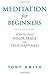 Meditation for Beginners: How to Find Inner Peace and True Happiness (Meditation Books)