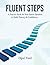 FLUENT STEPS: A Practice Bo...