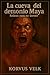 LA CUEVA DEL DEMONIO MAYA. ...