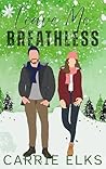Leave Me Breathless by Carrie Elks