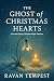 The Ghost of Christmas Hearts by Ravan Tempest