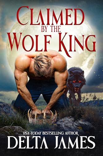 Claimed by the Wolf King (Kindle Edition)