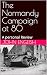 The Normandy Campaign at 80...