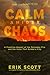 Calm Amidst Chaos by Erik Scott
