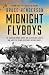 Midnight Flyboys: The American Bomber Crews and Allied Secret Agents Who Aided the French Resistance in World War II (Platinum Nonfiction)