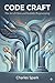 Code Craft : The Art of Clean and Scalable Programming