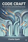 Code Craft : The Art of Clean and Scalable Programming Code Craft : The Art of Clean and Scalable Programming