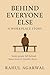 BEHIND EVERYONE ELSE by Rahul Agarwal