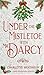 Under the Mistletoe with Mr. Darcy by Charlotte Weatherby