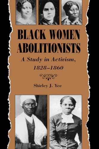 Black Women Abolitionists: A Study in Activism, 1828–1860 (Hardcover)
