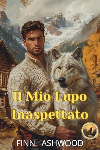 Il Mio Lupo Inaspettato: Una Romance MM Licantropo in una Piccola Città (Lupi del Destino) (Italian Edition)