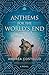 Anthems for the World's End by Andrea Costello