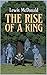 The Rise of a King