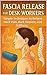 Fascia Release for Desk Workers: Simple Techniques to Relieve Neck Pain, Back Tension, and Stiffness