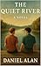 The Quiet River: A Novel