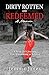 Dirty Rotten and Redeemed :...