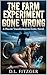 The Farm Experiment Gone Wrong by D.L. Fitzger