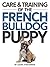 Customized Care & Training of the French Bulldog by Laura Strassman