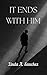 It Ends with Him by Linda A. Sanchez
