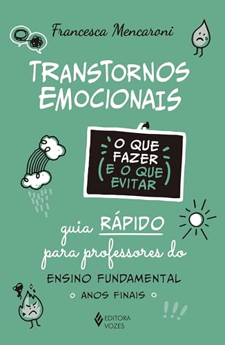 Transtornos emocionais - O que fazer e o que evitar: Guia rápido para professores do Ensino Fundamental - Anos finais (Portuguese Edition)