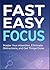 FAST EASY FOCUS