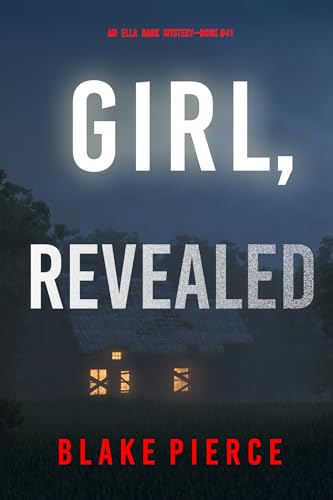 Girl, Revealed (An Ella Dark FBI Suspense Thriller—Book 41)