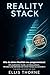 Reality Stack – Wie du deine Realität neu programmierst: Ein praktischer Guide, um Bewusstsein, Mindset und Identität von innen heraus zu verändern (German Edition)