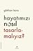 Hayatımızı Nasıl Tasarlamal...